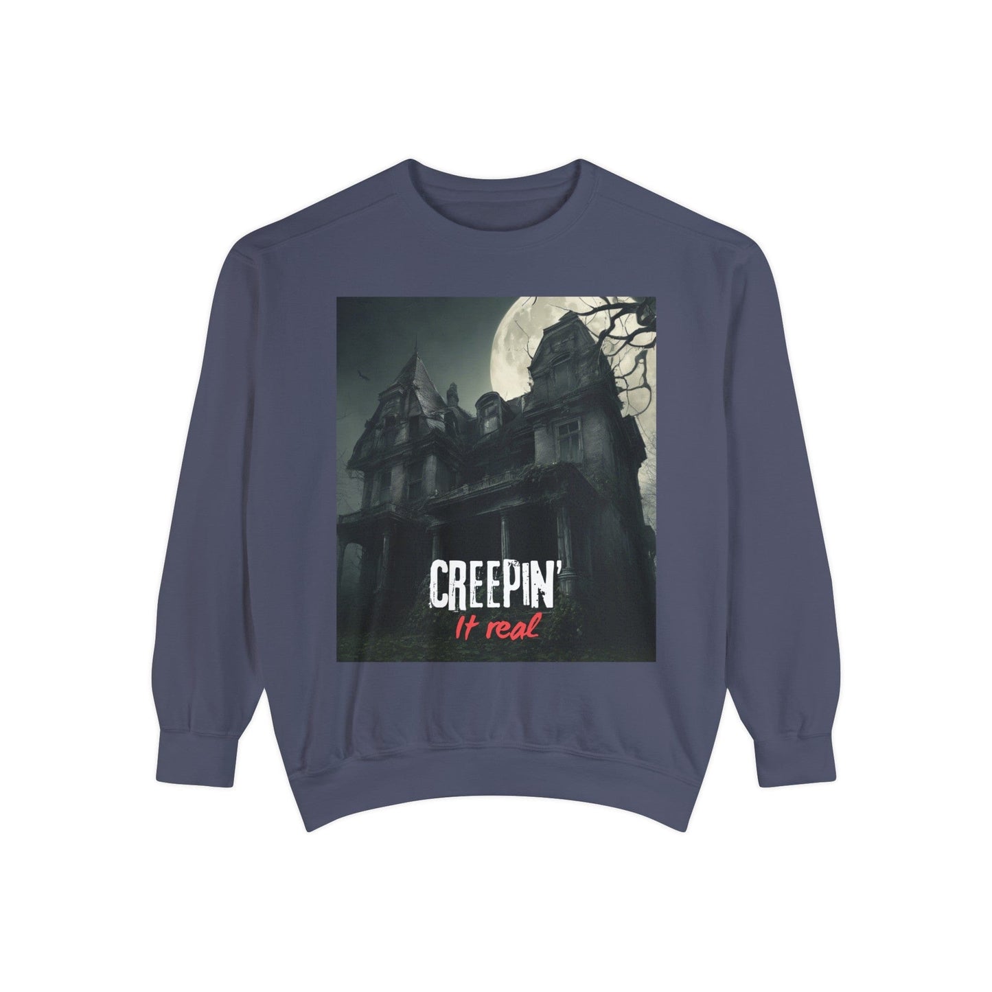 Creepin’ it real Unisex Garment-Dyed Sweatshirt