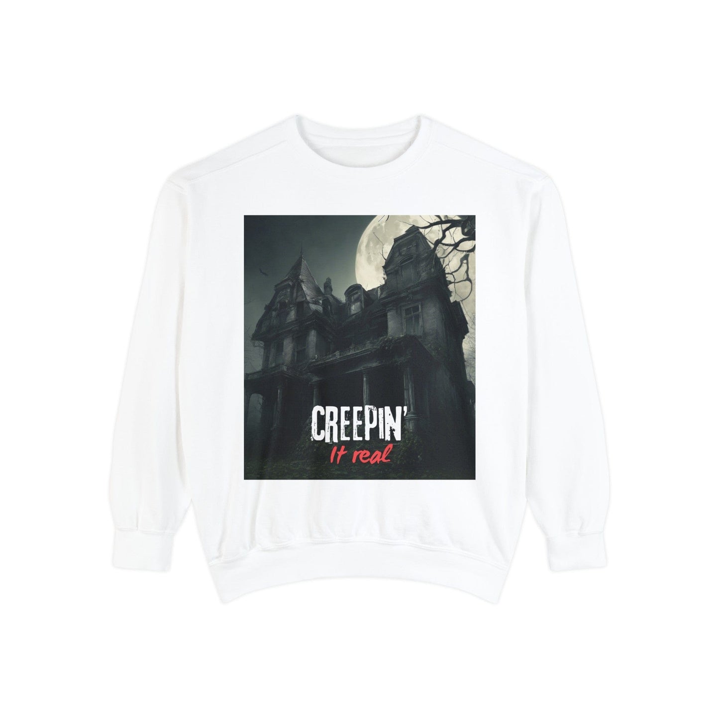 Creepin’ it real Unisex Garment-Dyed Sweatshirt